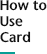 How to Use Cards