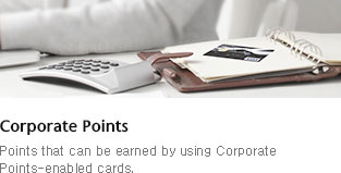 Corporate Points - Points that can be earned by using Corporate Points-enabled cards.