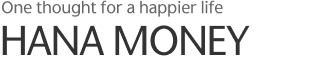 One thought for a happier life Hana Money